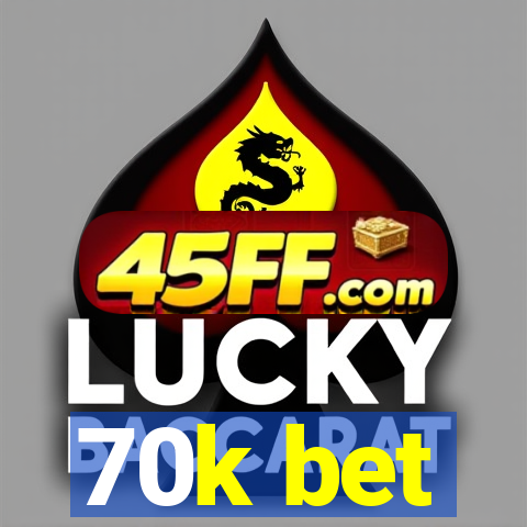 70k bet